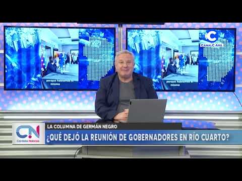 Columna de Germán Negro: ¿Qué dejó la reunión de Gobernadores en Río Cuarto?