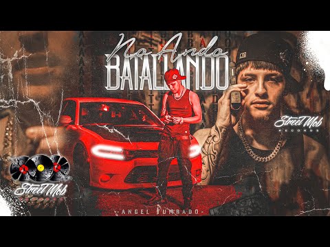 Angel Tumbado - No Ando Batallando [Official Video]