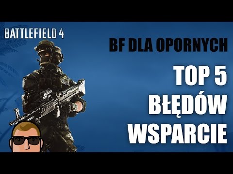 TOP 5 błędów - WSPARCIE | Battlefield 4 |