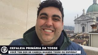 Você sente dor de cabeça quando tosse ou espirra (Cefaleia Primária da Tosse)