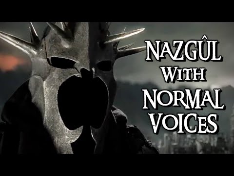 Nazgûl With Normal Voices