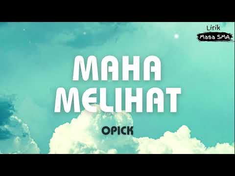 Opick ~ Maha Melihat ~ Lirik Masa SMA