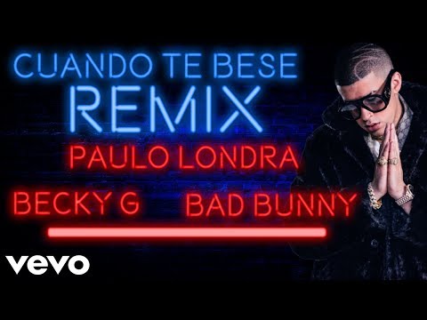 Becky G, Paulo Londra, Bad Bunny - Cuando Te Besé Remix (Official Video)