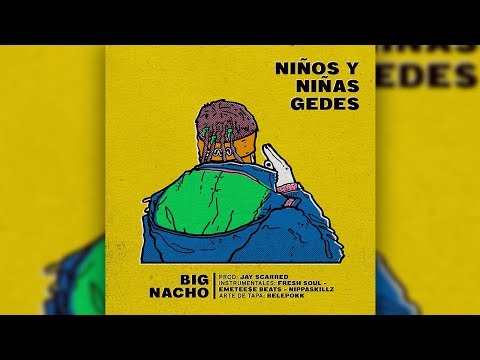 BIG NACHO - NIÑOS Y NIÑAS GEDES (EP2019)