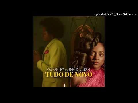 Eva RapDiva feat. Gerilson Insrael - Tudo De Novo (Audio Official) 2k22