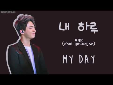 ARS (Choi Youngjae 영재) - 내 하루 MY DAY [ENG/ROM/HAN]