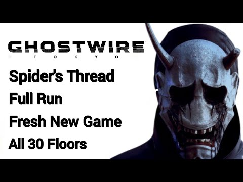 Ghostwire Tokyo - Spider's Thread - No Death Run - Fresh New Game - All 30 Floors