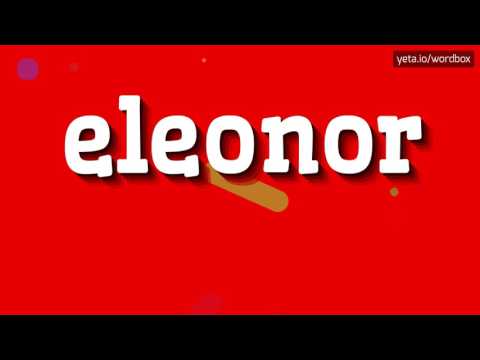 ELEONOR - HOW TO PRONOUNCE IT!?
