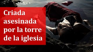 Criada asesinada por la torre de la iglesia