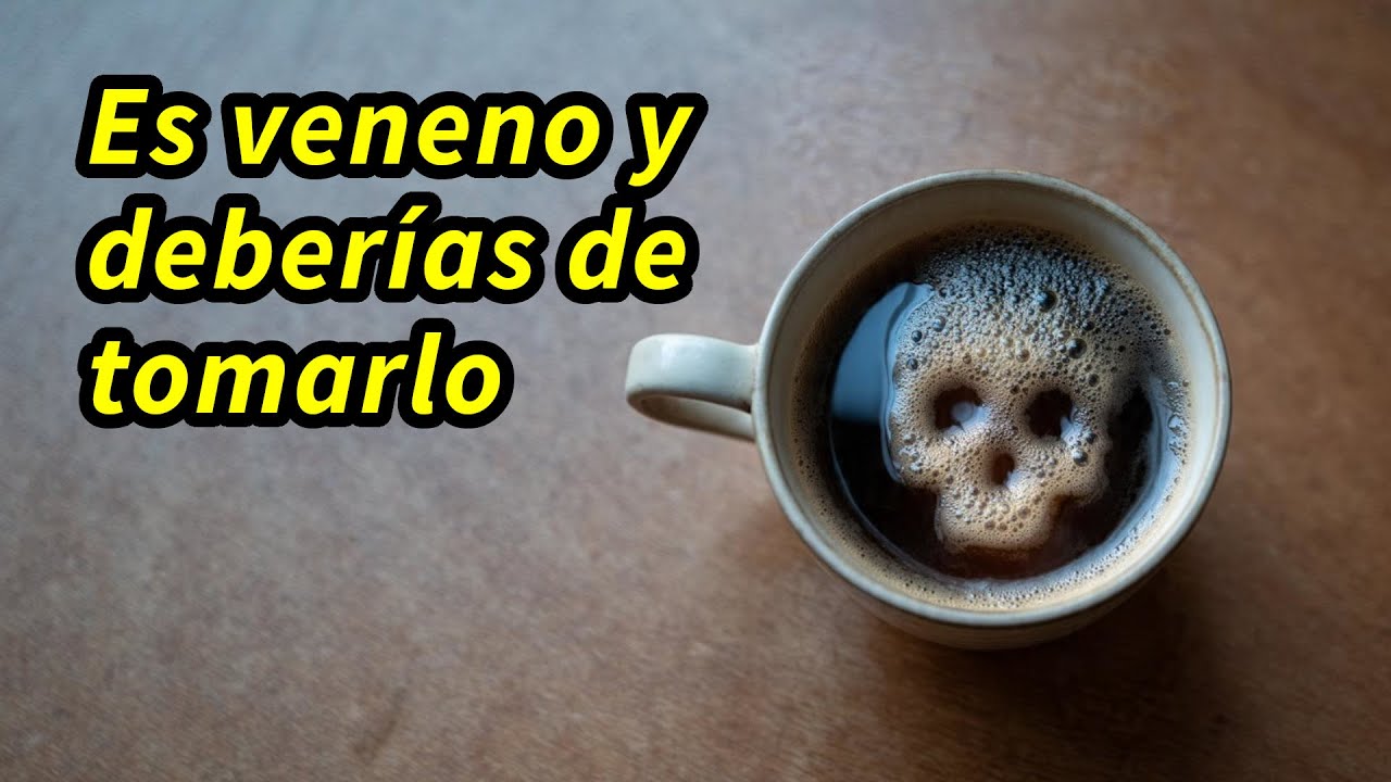 EL CAFÉ ES VENENO Y DEBERÍAS TOMARLO