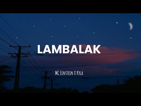 Lambalak by MC Einstein X Kyla [•lyrics•]