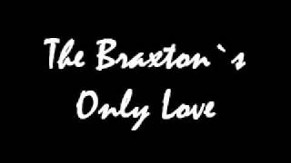 The Braxton`s - Only Love.wmv