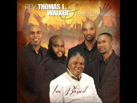 Dr. Thomas L. Walker & Totally Committed- I'm Blessed