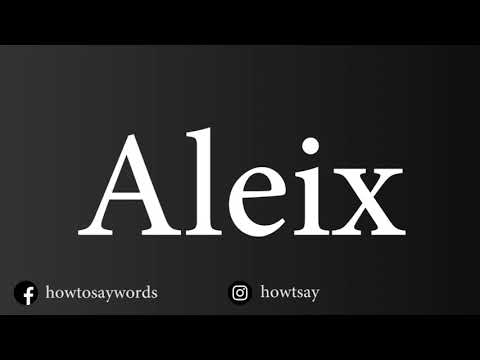How To Pronounce Aleix