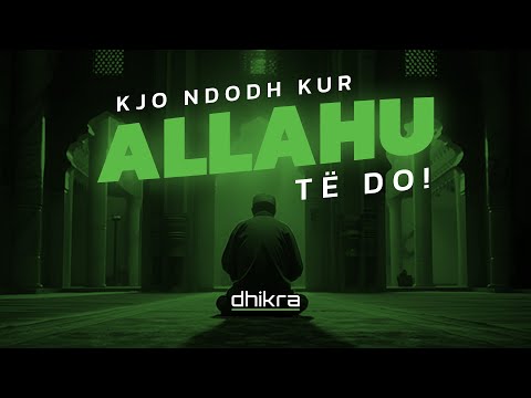 Kjo ndodh kur ALLAHU të do!
