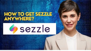 How to get Sezzle anywhere
