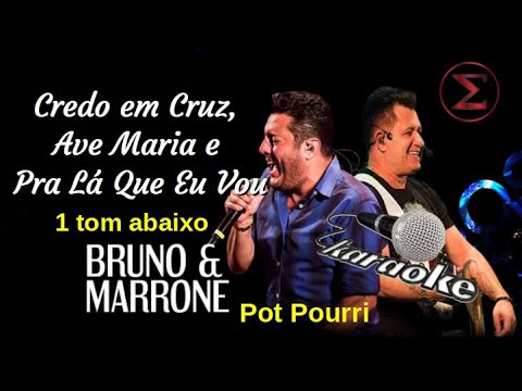 Credo Em Cruz, Ave Maria & Pra Lá Que Eu Vou - karaokê - Pot-Pourri (1 TOM ABAIXO) - Bruno e Marrone
