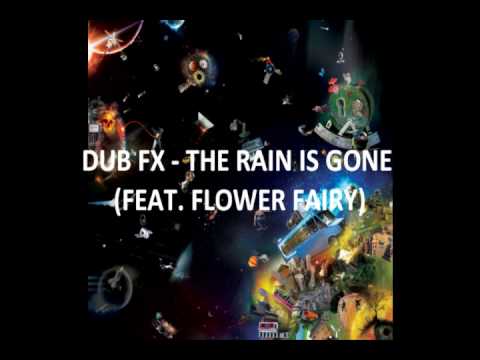 DUB FX - THE RAIN IS GONE (FEAT. FLOWER FAIRY)