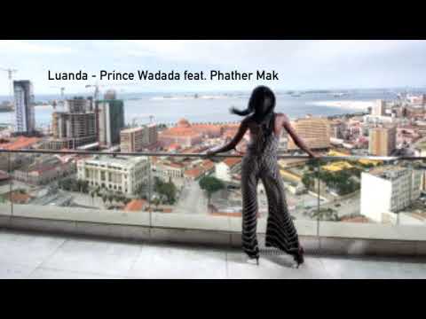 Luanda - Prince Wadada feat. Phathar Mak