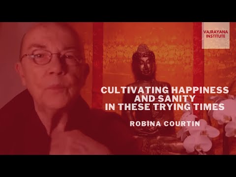 Cultivating Happiness and Sanity in These Trying Times (2) — Ven. Robina Courtin