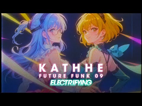 KATHHE - Future Funk Mix 09 - ELECTRIFYING - 126 BPM