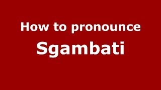 How to pronounce Sgambati