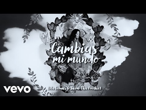 Lila Downs, Snow Tha Product - Cambias mi Mundo (Video Oficial)