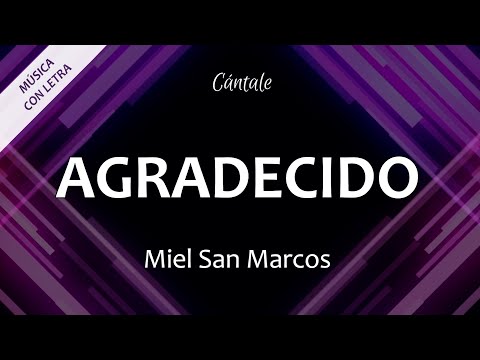 C0037 AGRADECIDO - Miel San Marcos (Letra)