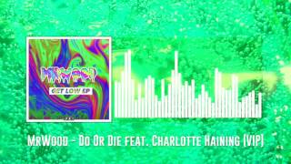 MrWood - Do Or Die feat  Charlotte Haining (VIP)