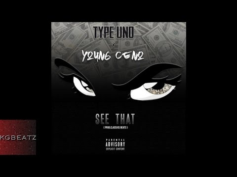 Type Uno x Young Ceno - See That [Prod. By Classixs Beats] [New 2016]