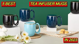 5 Best Tea Infuser Mugs for Loose Leaf Tea Lovers in 2023