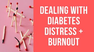 How To Deal with Diabetes Distress & Burnout