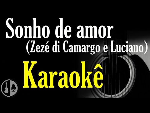 Sonho de amor - Zezé di Camargo e Luciano (karaokê violão)