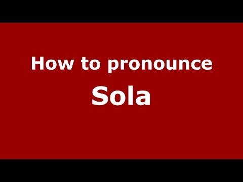 How to pronounce Sola