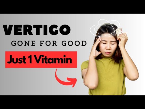 Stop Vertigo From Coming Back with This Vitamin