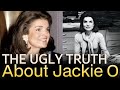 The Ugly Truth About Jackie O