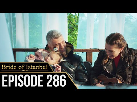 Bride of Istanbul - Episode 286 (English Subtitles) | Istanbullu Gelin