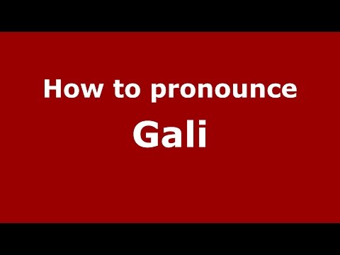 How to pronounce Gali