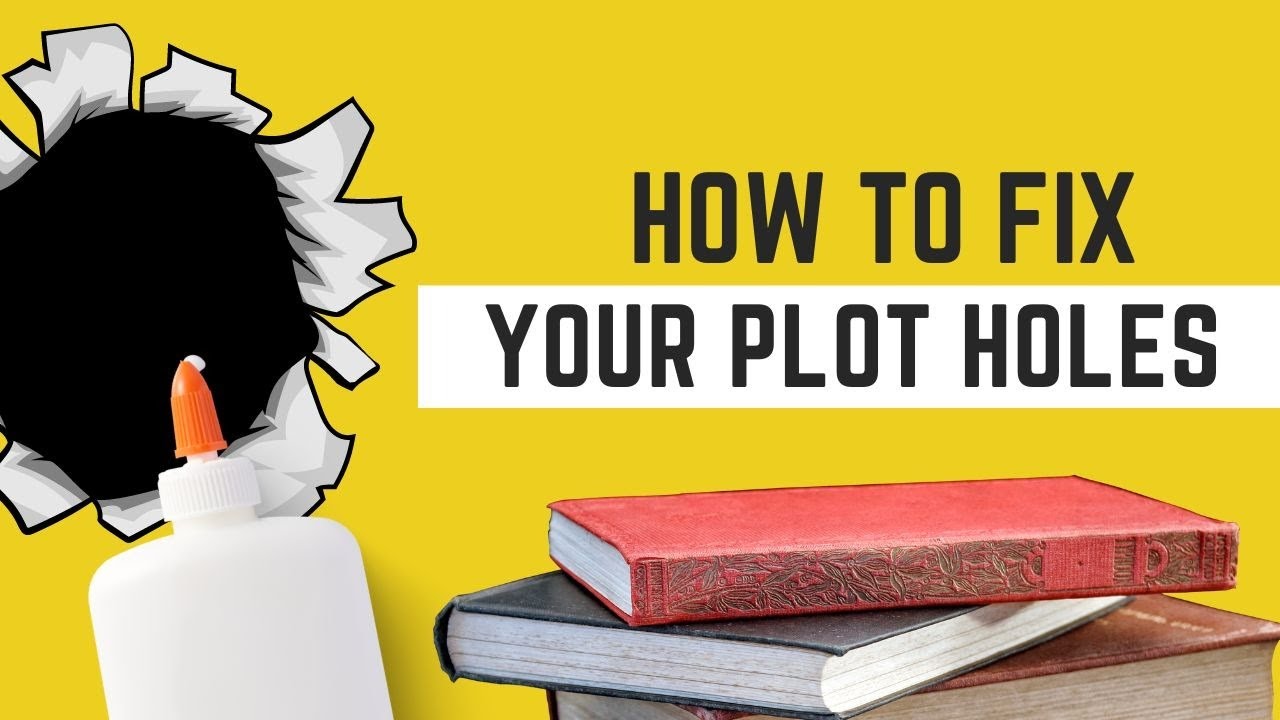 Tricks to Fix Your Plot Holes