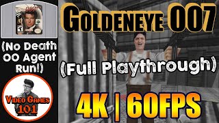 Goldeneye 007 Playthrough | 00 Agent No Deaths | 4K 60FPS | Video Games 101