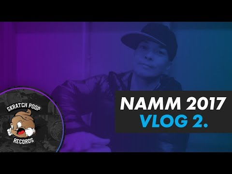 Skratch Poop Vlog 02 - Namm 2017 - New Jesse Dean Fader PT01 Battlecat The Beatjunkies And DJ Qbert
