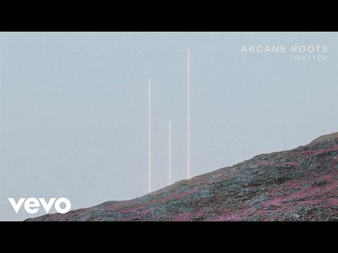 Arcane Roots - Matter (Audio)