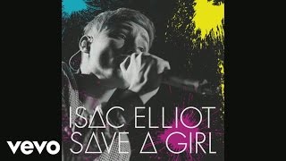 Isac Elliot - Save a Girl (Pseudo Video)