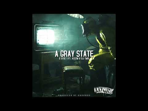 K-OTIC 1 - A GRAY STATE FT. ACIZM & DJ TMB