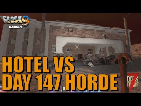 7 Days To Die - Hotel VS Day 147 Horde (FAIL)