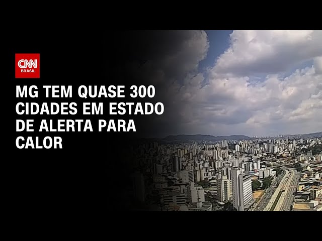 Minas Gerais tem quase 300 cidades em estado de alerta por onda de calor | CNN 360º