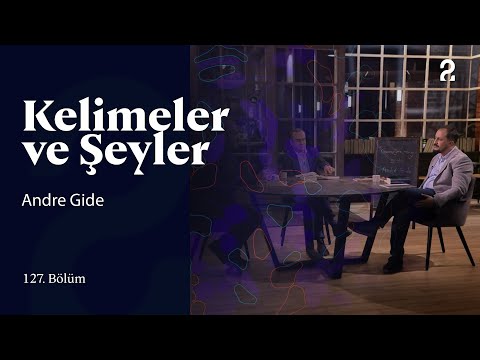 Andre Gide | Kelimeler ve Şeyler | 127. Bölüm@trt2