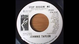 Stop Doggin Me - Johnnie Taylor