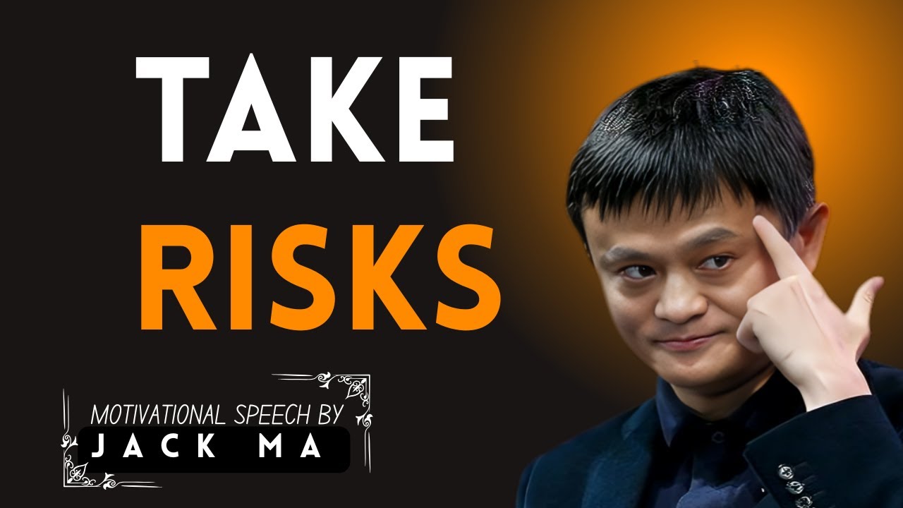 TAKE RISKS || LIFE CHANGING SPEECH || JACK MA