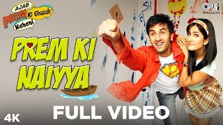 Prem Ki Naiyya Full Video - Ajab Prem Ki Ghazab Kahani | Ranbir Kapoor, Katrina | Neeraj, Suzanne